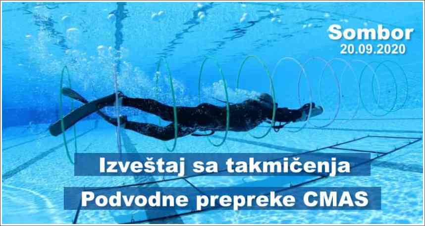 Izveštaj sa takmičenja - Podvodne prepreke CMAS - Sombor, 20.09.2020 Izveštaj sa takmičenja - Podvodne prepreke CMAS - Sombor, 20.09.2020