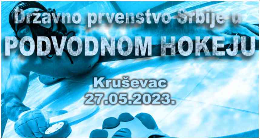 Poziva na državno prvenstvo Srbije u podvodnom hokeju - Kruševac, 27.05.2023